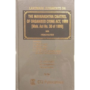 CTJ Publication's Landmark Judgments on Maharashtra Control of Organised Crime Act, 1999 (MCOCA) by D. R. Chaudhary & A. N. Chaudhary